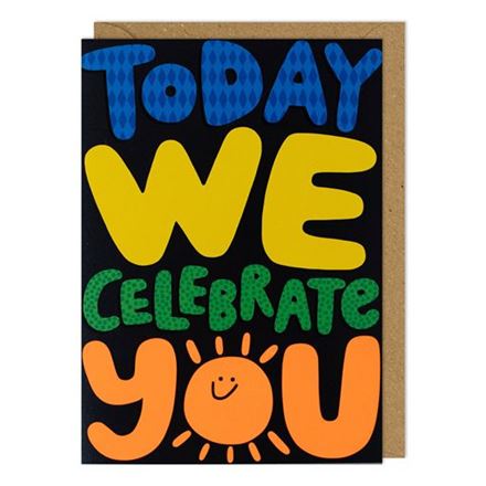 TODAY WE CELEBRATE YOU